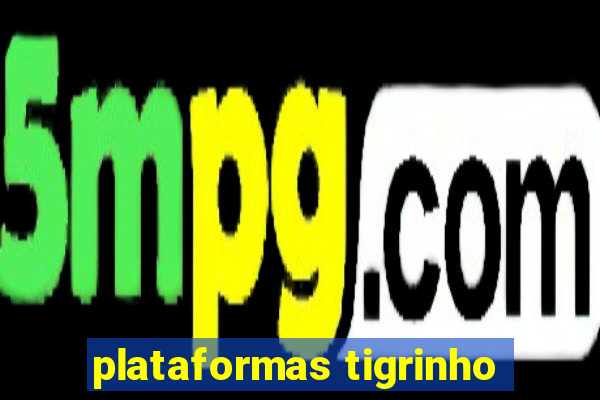 plataformas tigrinho